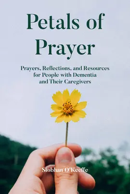 Pétalos de Oración: Oraciones, reflexiones y recursos para personas con demencia y sus cuidadores - Petals of Prayer: Prayers, Reflections, and Resources for People with Dementia and Their Caregivers