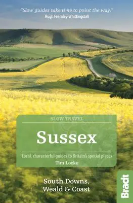 Sussex (Incluyendo South Downs, Weald y Coast): Guías locales y con carácter de los lugares especiales de Gran Bretaña - Sussex (Including South Downs, Weald and Coast): Local, Characterful Guides to Britain's Special Places