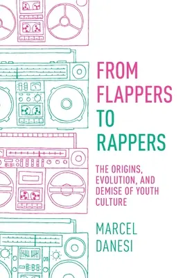 De flappers a raperos: Orígenes, evolución y desaparición de la cultura juvenil - From Flappers to Rappers: The Origins, Evolution, and Demise of Youth Culture