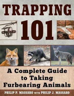 Trampeo 101: Guía completa para capturar animales de peletería - Trapping 101: A Complete Guide to Taking Furbearing Animals