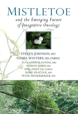 Muérdago y el futuro emergente de la oncología integrativa - Mistletoe and the Emerging Future of Integrative Oncology