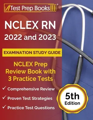 Guía de estudio del examen NCLEX RN 2022 y 2023: NCLEX Prep Review Book with 3 Practice Tests [5ª Edición] - NCLEX RN 2022 and 2023 Examination Study Guide: NCLEX Prep Review Book with 3 Practice Tests [5th Edition]