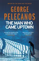 El hombre que subió a la ciudad: una de las mejores novelas policíacas de la década según The Times - Man Who Came Uptown - One of The Times 'Best Crime Novels of the Decade'