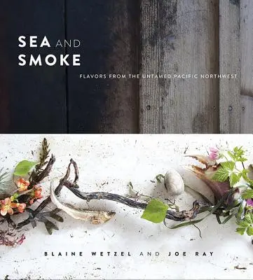 Mar y Humo: Sabores del indómito noroeste del Pacífico - Sea and Smoke: Flavors from the Untamed Pacific Northwest