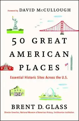 50 grandes lugares de Estados Unidos: Lugares históricos imprescindibles de Estados Unidos - 50 Great American Places: Essential Historic Sites Across the U.S.