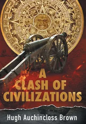 Choque de civilizaciones: Una novela de historia alternativa - A Clash of Civilizations: An Alternate History Novel