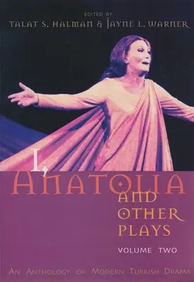 I, Anatolia and Other Plays, Volume Two: An Anthology of Modern Turkish Drama (Yo, Anatolia y otras obras, volumen dos: antología del teatro turco moderno) - I, Anatolia and Other Plays, Volume Two: An Anthology of Modern Turkish Drama