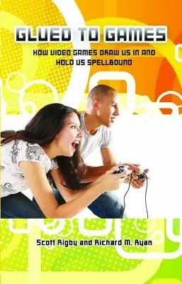 Pegados a los juegos: Cómo los videojuegos nos atraen y nos cautivan - Glued to Games: How Video Games Draw Us in and Hold Us Spellbound