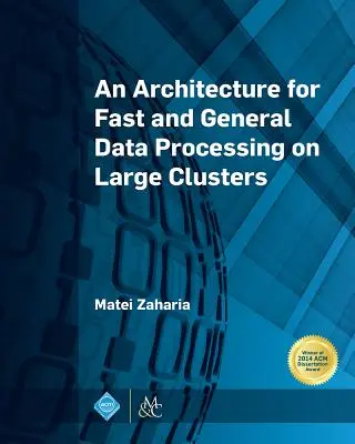 Una arquitectura para el procesamiento rápido y general de datos en grandes clusters - An Architecture for Fast and General Data Processing on Large Clusters