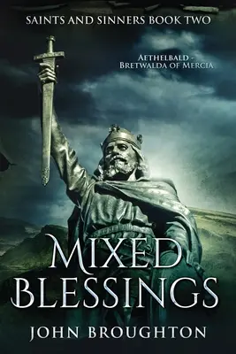 Mixed Blessings: Aethelbald - Bretwalda de Mercia - Mixed Blessings: Aethelbald - Bretwalda of Mercia