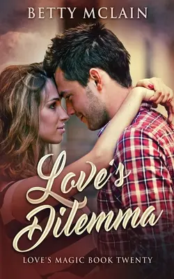 El Dilema del Amor: Una Dulce y Sana Romantica Contemporanea - Love's Dilemma: A Sweet & Wholesome Contemporary Romance