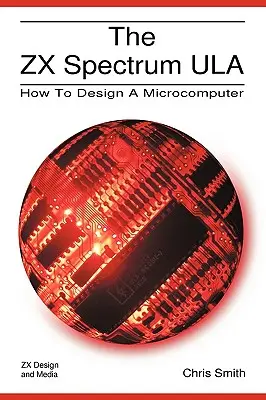 El ZX Spectrum Ula: Cómo diseñar un microordenador - The ZX Spectrum Ula: How to Design a Microcomputer