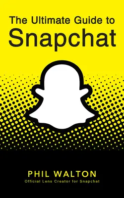 La guía definitiva de Snapchat - The Ultimate Guide to Snapchat