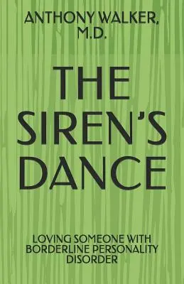 El baile de la sirena: Mi matrimonio con un borderline: Un estudio de caso - The Siren's Dance: My Marriage to a Borderline: A Case Study