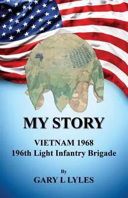 Mi historia, Vietnam 1968, 196ª Brigada de Infantería Ligera - My Story, Vietnam 1968, 196th Light Infantry Brigade