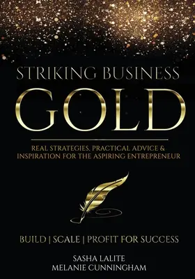 Striking Business Gold: Estrategias reales, consejos prácticos e inspiración para el aspirante a empresario - Striking Business Gold: Real Strategies, Practical Advice & Inspiration for the Aspiring Entrepreneur