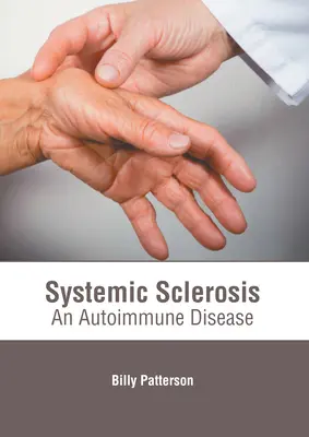 Esclerosis sistémica: Una enfermedad autoinmune - Systemic Sclerosis: An Autoimmune Disease