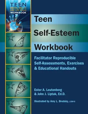 Cuaderno de autoestima para adolescentes: Autoevaluaciones, ejercicios y materiales educativos reproducibles para el facilitador - Teen Self-Esteem Workbook: Facilitator Reproducible Self-Assessments, Exercises & Educational Handouts