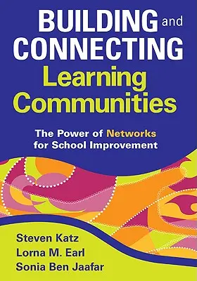 Construir y conectar comunidades de aprendizaje: El poder de las redes para la mejora escolar - Building and Connecting Learning Communities: The Power of Networks for School Improvement