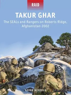 Takur Ghar: Los Seals y los Rangers en Roberts Ridge, Afganistán 2002 - Takur Ghar: The Seals and Rangers on Roberts Ridge, Afghanistan 2002