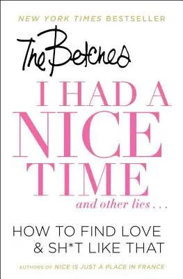 I Had a Nice Time and Other Lies...: Cómo encontrar el amor y mierdas por el estilo - I Had a Nice Time and Other Lies...: How to Find Love & Sh*t Like That