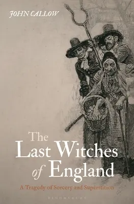 Las últimas brujas de Inglaterra: Una tragedia de brujería y superstición - The Last Witches of England: A Tragedy of Sorcery and Superstition