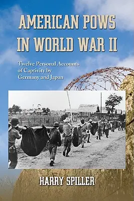 American POWs in World War II: Doce relatos personales del cautiverio en Alemania y Japón - American POWs in World War II: Twelve Personal Accounts of Captivity by Germany and Japan