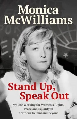 Levántate, alza la voz: Mi vida trabajando por los derechos de la mujer, la paz y la igualdad en Irlanda del Norte y más allá - Stand Up, Speak Out: My Life Working for Women's Rights, Peace and Equality in Northern Ireland and Beyond