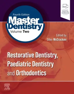 Master Dentistry Volumen 2: Odontología restauradora, odontopediatría y ortodoncia - Master Dentistry Volume 2: Restorative Dentistry, Paediatric Dentistry and Orthodontics