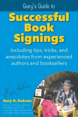 Guía de Gary para firmar libros con éxito: Consejos, trucos y anécdotas de autores y libreros experimentados - Gary's Guide to Successful Book Signings: Including tips, tricks & anecdotes from experienced authors and booksellers