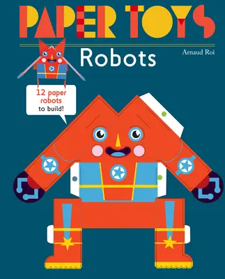 Juguetes de Papel: Robots: 12 Robots de Papel para Construir - Paper Toys: Robots: 12 Paper Robots to Build