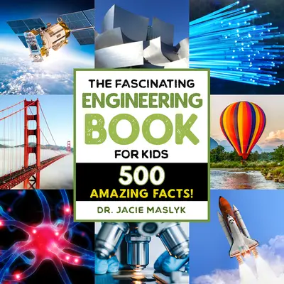 El fascinante libro de ingeniería para niños: ¡500 datos dinámicos! - The Fascinating Engineering Book for Kids: 500 Dynamic Facts!