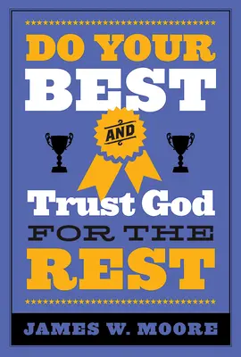 Haz lo que puedas y confía en Dios para el resto - Do Your Best and Trust God for the Rest