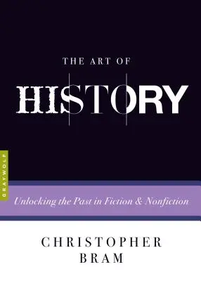 El arte de la historia: Desentrañar el pasado en ficción y no ficción - The Art of History: Unlocking the Past in Fiction and Nonfiction