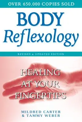 Reflexología corporal: La curación al alcance de la mano, edición revisada y actualizada - Body Reflexology: Healing at Your Fingertips, Revised and Updated Edition