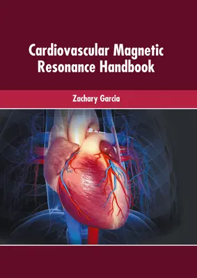 Manual de Resonancia Magnética Cardiovascular - Cardiovascular Magnetic Resonance Handbook