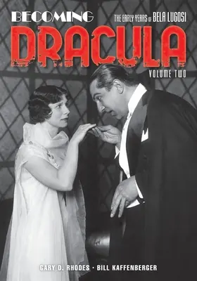 Convertirse en Drácula: Los primeros años de Bela Lugosi, volumen 2 - Becoming Dracula: The Early Years of Bela Lugosi, Volume Two