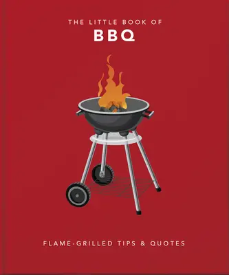 El pequeño libro de la barbacoa: ingenio y sabiduría a la parrilla - The Little Book of BBQ: Perfectly Grilled Wit & Wisdom