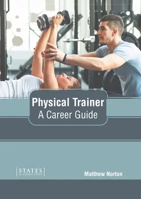 Preparador físico: Guía profesional - Physical Trainer: A Career Guide