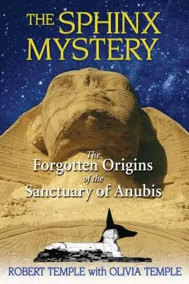 El misterio de la esfinge: Los orígenes olvidados del santuario de Anubis - The Sphinx Mystery: The Forgotten Origins of the Sanctuary of Anubis