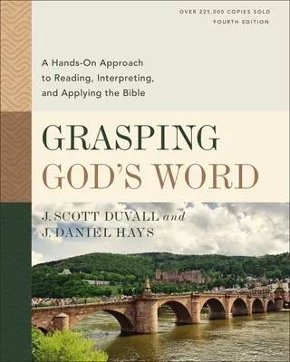 Agarrando la Palabra de Dios, Cuarta Edición: Un enfoque práctico para leer, interpretar y aplicar la Biblia - Grasping God's Word, Fourth Edition: A Hands-On Approach to Reading, Interpreting, and Applying the Bible