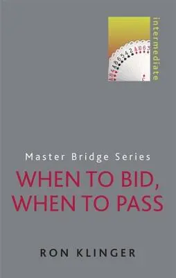 Cuándo Pujar, Cuándo Pasar Intermedio - When to Bid, When to Pass: Intermediate