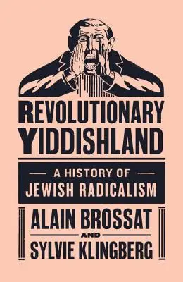 Revolutionary Yiddishland - Historia del radicalismo judío - Revolutionary Yiddishland - A History of Jewish Radicalism