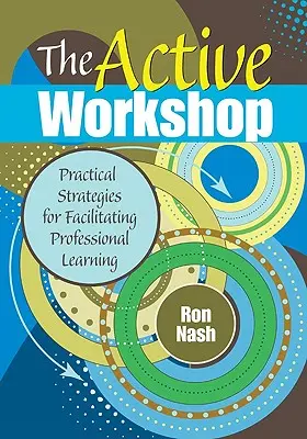 El taller activo: Estrategias prácticas para facilitar el aprendizaje profesional - The Active Workshop: Practical Strategies for Facilitating Professional Learning