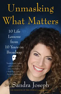 Desenmascarar lo que importa: 10 lecciones de vida tras 10 años en Broadway - Unmasking What Matters: 10 Life Lessons from 10 Years on Broadway