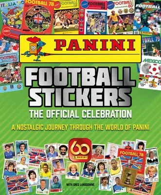 Pegatinas de fútbol Panini: La Celebración Oficial: Un viaje nostálgico por el mundo de Panini - Panini Football Stickers: The Official Celebration: A Nostalgic Journey Through the World of Panini