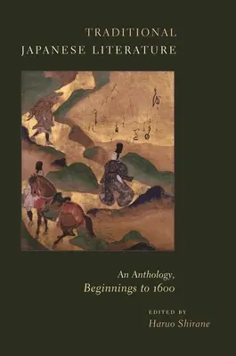 Literatura japonesa tradicional: Antología, desde los comienzos hasta 1600 - Traditional Japanese Literature: An Anthology, Beginnings to 1600