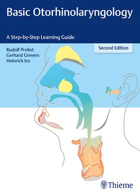 Otorrinolaringología básica: Guía de aprendizaje paso a paso - Basic Otorhinolaryngology: A Step-By-Step Learning Guide