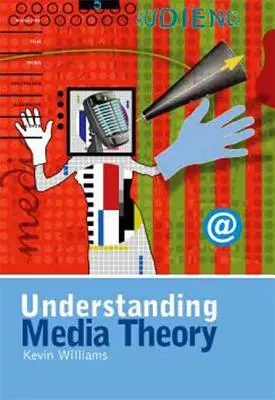 Comprender la teoría de los medios de comunicación - Understanding Media Theory