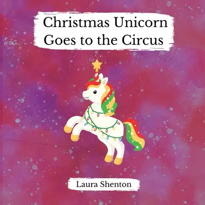 El unicornio de Navidad va al circo - Christmas Unicorn Goes to the Circus